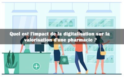 Quel est l’impact de la digitalisation sur la valorisation d’une pharmacie ?